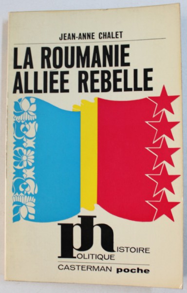 LA ROUMANIE ALLIEE REBELLE par JEAN-ANNE CHALET , 1972
