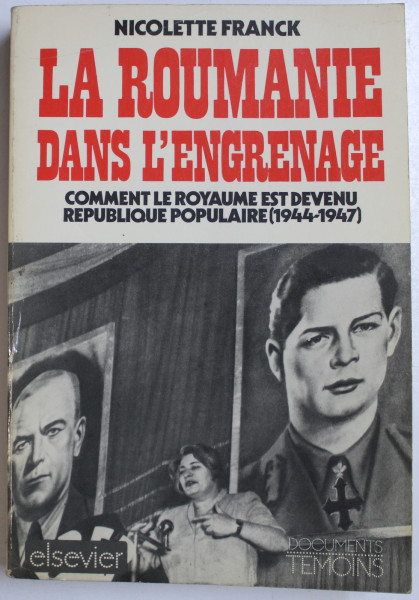 LA ROUMANIE DANS L ' ENGRENAGE  - COMMENT LE ROYAUME EST DEVENU REPUBLIQUE POPULAIRE ,  1944 - 1947 par NICOLETTE FRANCK , 1977