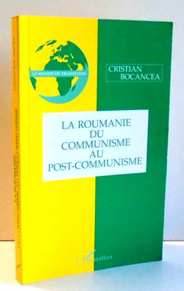 LA ROUMANIE DU COMMUNISME AU POST-COMMUNISTE par CRISTIAN BOCANCEA , 1998