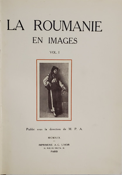 LA ROUMANIE EN IMAGES , VOL. I , sous la direction de M.P.A. , 1919