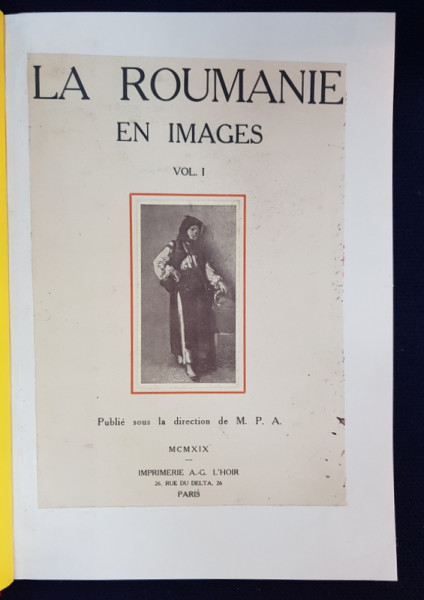 LA ROUMANIE EN IMAGES,  VOL.I, PUBLIEE SOUS LA DIRECTION DE M.P.A. - PARIS, 1919