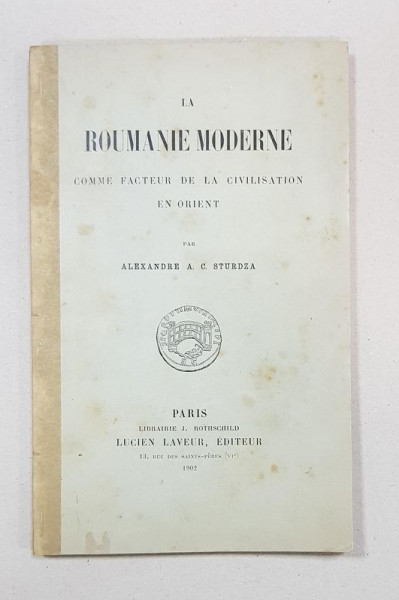 LA ROUMANIE MODERNE COMME FACTEUR DE LA CIVILISATION EN ORINET PAR ALEXANDRE A .C. STURDZA, PARIS 1902