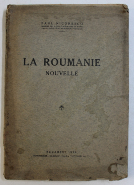 LA ROUMANIE NOUVELLE par PAUL NICORESCO , 1924 , DEDICATIE* , PREZINTA HALOURI DE APA