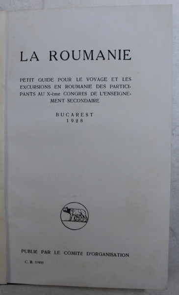 LA ROUMANIE - PETIT GUIDE POUR LE VOYAGE EN ROUMANIE DES PARTICPANTS AU X - eme CONGRES DE  L ' ENSEIGNEMENT SECONDAIRE , 1928