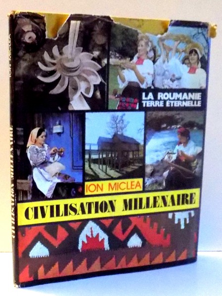 LA ROUMANIE TERRE ETERNELLE , CIVILISATION MILLENAIRE de ION MICLEA , 1982