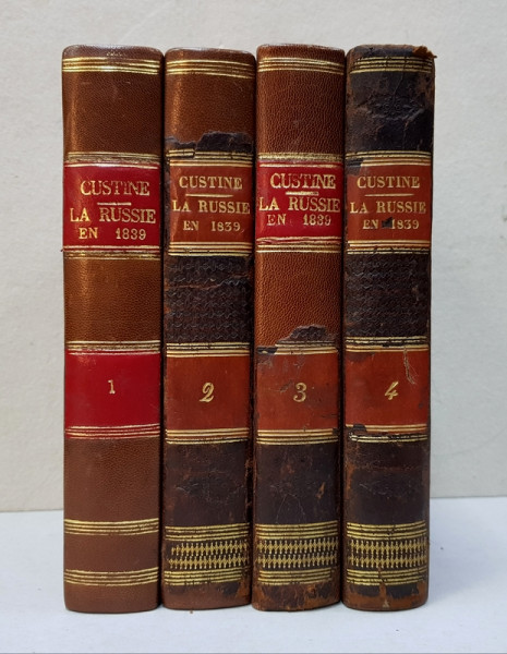 LA RUSSIE EN 1839 par LE MARQUIS DE CUSTINE , VOLUMELE I - IV , 1843