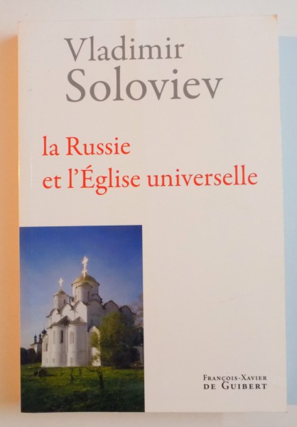 LA RUSSIE ET L ' EGLISE UNIVERSELLE par VLADIMIR SOLOVIEV , 2008