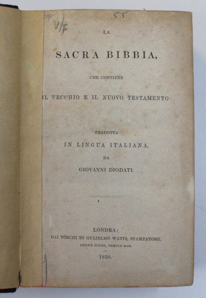 LA SACRA BIBIA CHE CONTIENE IL VECHIO E IL NUOVO TESTAMENTO , TRADOTTA IN LINGUA ITALIANA da GIOVANNI DIODATI , 1850 , PREZINTA PETE SI URME DE UZURA , COPERTA REFACUTA