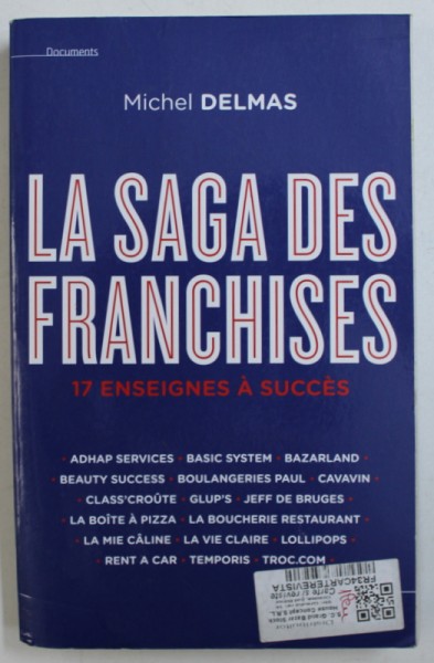 LA SAGA DES FRANCHISES - 17 ENSEIGNES A SUCCES par MICHEL DELMAS , 2012