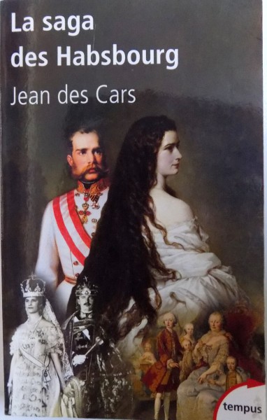 LA SAGA DES HABSBOURG par JEAN DES CARS  2013