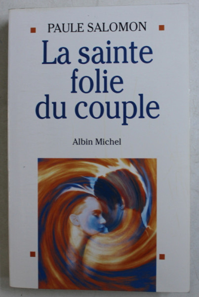 LA SAINTE FOLIE DU COUPLE par PAULE SALOMON , 1994