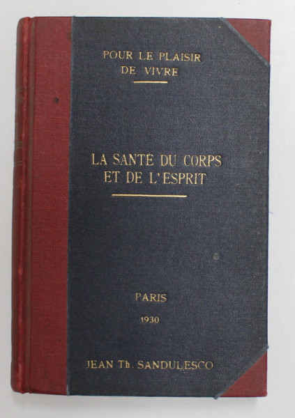 LA SANTE DU CORPS ET DE L 'ESPRIT par DOCTEUR PIERRE VACHET , 1929,  SUBLINIATA CU CREION COLORAT *