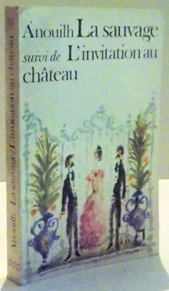 LA SAUVAGE SUIVI DE L ' INVITATION AU CHATEAU par JEAN ANAUILH , 1958