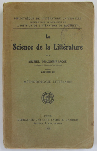 LA SCIENCE DE LA LITTERATURE par MICHEL DRAGOMIRESCOU , VOLUME III : METHODOLOGIE   LITTERAIRE , 1929