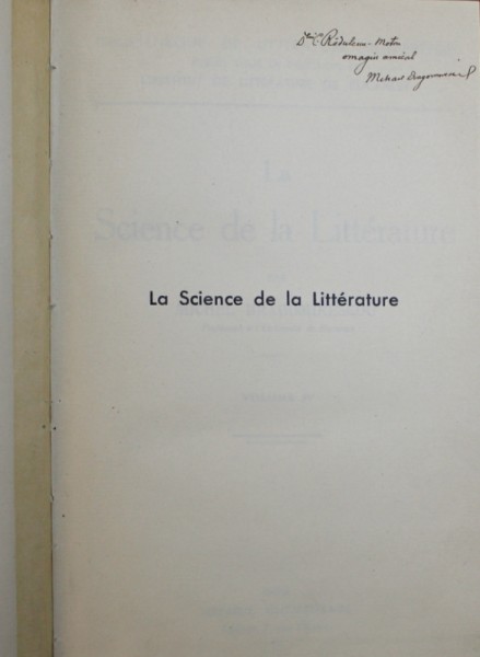 LA SCIENCE DE LA LITTERATURE par MICHEL DRAGOMIRESCOU , VOLUME IV , 1938 , DEDICATIE*