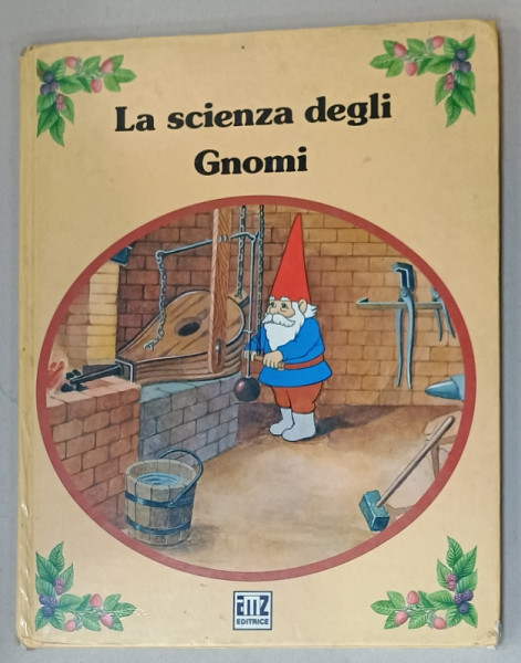 LA SCIENZA DEGLI GNOMI , CARTE ILUSTRATA PENTRU COPII CU TEXT IN LIMBA ITALIANA , 1986