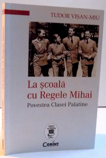 LA SCOALA CU REGELE MIHAI de TUDOR VISAN , 2016