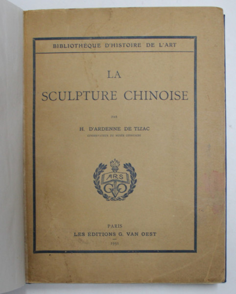 LA SCULPTURE CHINOISE par H. D' ARDENNE DE TIZAC , 1931
