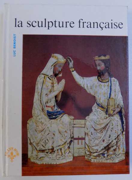 LA SCULPTURE FRANCAISE par LUC  BENOIST , 1963