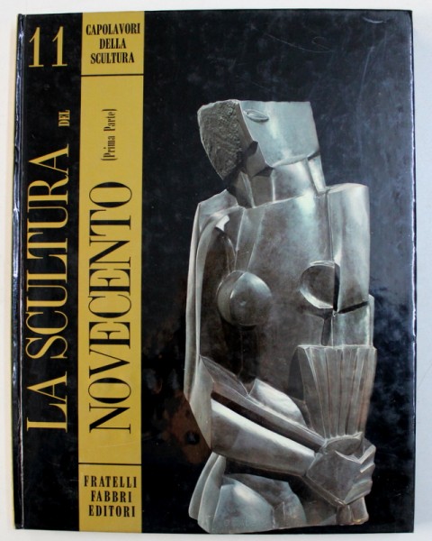 LA SCULTURA DEL NOVECENTO ( PRIMA PARTE ) di RENATO BARILLI, 1968