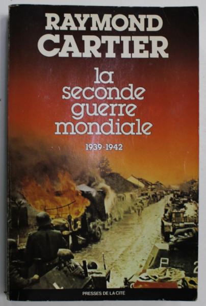 LA SECONDE GUERRE MONDIALE 1939 -1942 par RAYMOND CARTIER , 1980