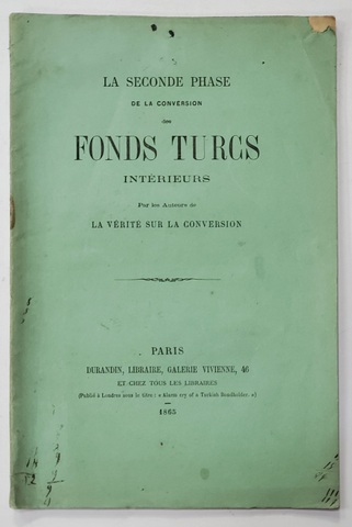 LA SECONDE PHASE DE LA CONVERSION DES FONDS TURCS INTERIEURS , par LES AUTEURS de LA VERITE SUR LA CONVERSION , 1865