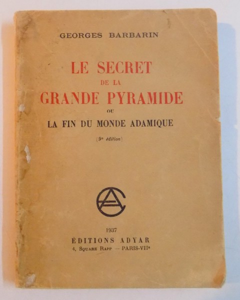 LA SECRET DE LA GRANDE PYRAMIDE OU LA FIN DU MONDE ADAMIQUE par GEORGES BARBARIN  1937