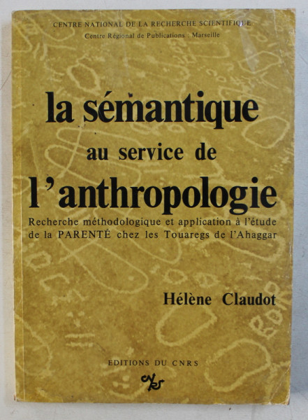 LA SEMANTIQUE AU SERVICE DE L ' ANTHROPOLOGIE par HELENE CLAUDOT , 1982