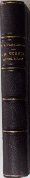 LA SERBIE AU XIXe SIECLE. KARA-GEORGE ET MILOSCH par SAINT-RENE TAILLANDIER, DEUXIEME EDITION, PARIS 1875