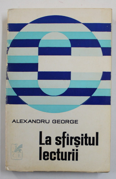 LA SFARSITUL LECTURII de ALEXANDRU GEORGE , 1973 , PREZINTA SUBLINIERI CU CREIONUL *