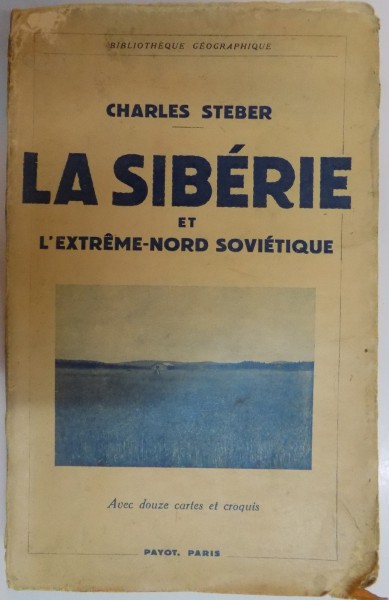 LA SIBERIE ET L'EXTREME - NORD SOVIETIQUE par CHARLES STEBER  1936
