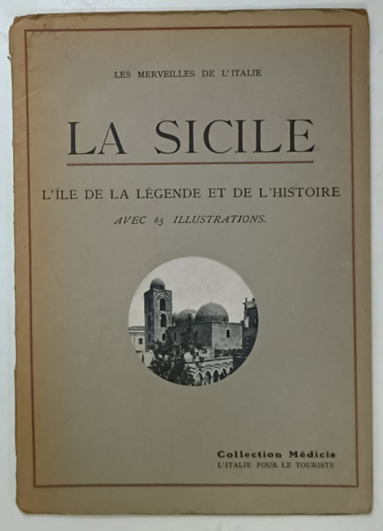 LA SICILE , L 'ILLE DE LA LEGENDE ET DE L 'HISTOIRE , AVEC 65 ILLUSTRATIONS , 1932