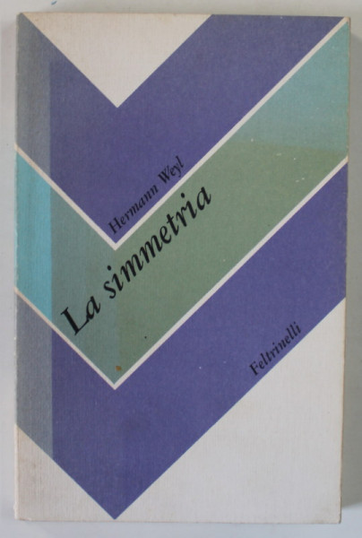 LA SIMMETRIA di HERMANN WEYL , TEXT IN LB. ITALIANA , 1975