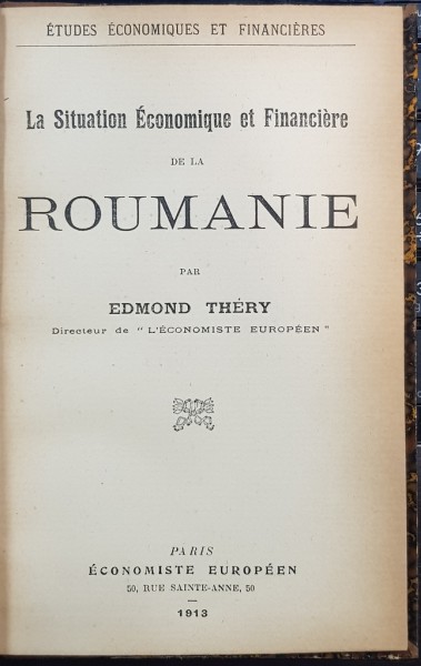 LA SITUATION ECONOMIQUE ET FINANCIERE DE LA ROUMANIE par EDMOND THERY - PARIS 1913