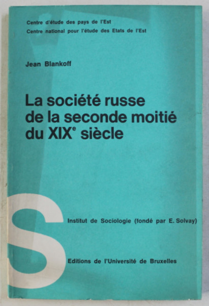 LA SOCIETE RUSSE DE LA SECONDE MOITIE DU XIX e SIECLE  par JEAN BLENKOFF , 1972