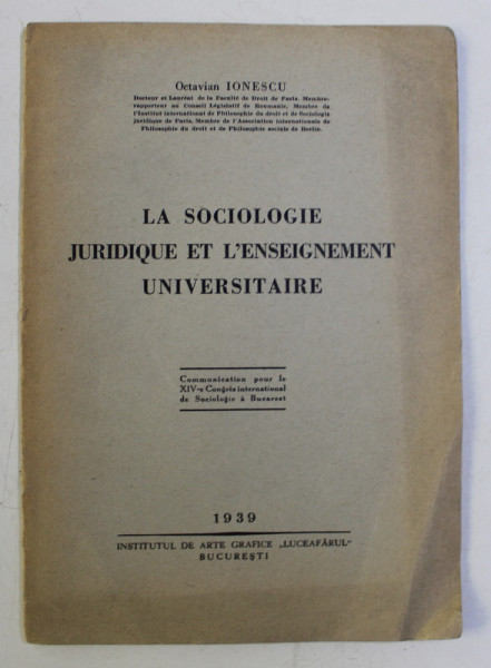 LA SOCIOLOGIE JURIDIQUE ET L ' ENSIGNEMENT UNIVERSITAIRE par OCTAVIAN IONESCU , 1939