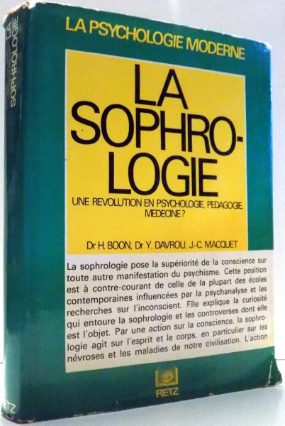 LA SOPHROLOGIE, UNE REVOLUTION EN PSYCHOLOGIE, PEDAGOGIE, MEDICINE? par H. BOON, Y. DAVROU, J.-C. MACQUET , 1976