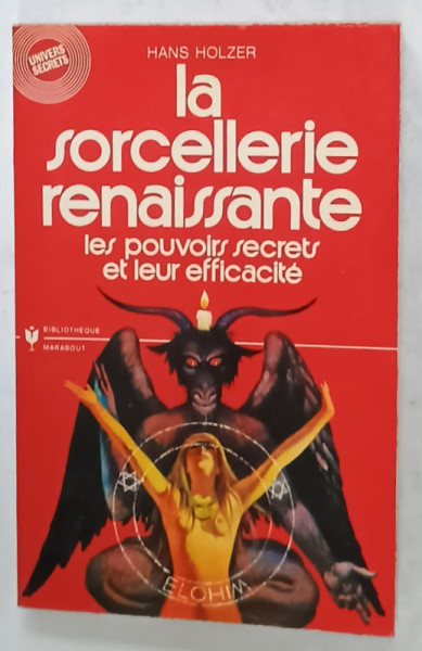 LA SORCELLERIE RENAISSANTE , LES POUVOIRS SECRETS ET LEUR EFFICACITE par HANS HOLZER , THE TRUTH ABOUT WITCHCRAFT  , 1975