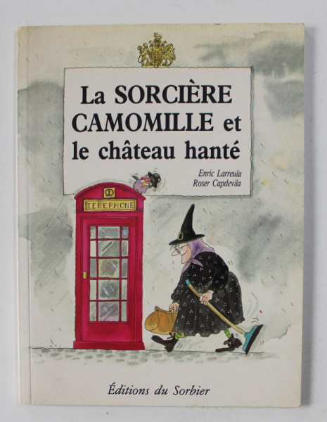 LA SORCIERE CAMOMILLE ET LE CHATEAU HANTE par ENRIC LARREULA et ROSER CAPDEVILA , 1990