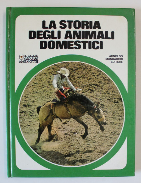 LA STORIA DEGLI ANIMALI DOMESTICI  , COLEZIONE ' IL CLUB DELLE GIOVANI MARMOTTE ' , 1978 , TEXT IN LIMBA ITALIANA