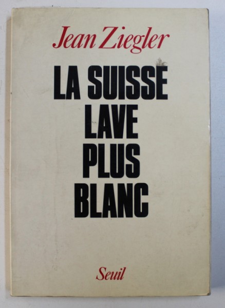 LA SUISSE LAVE PLUS BLANC par JEAN ZIEGLER , 1990