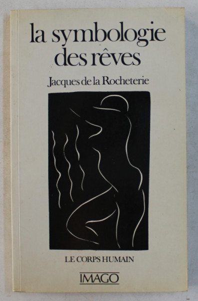 LA SYMBOLOGIE DES REVES par JACQUES DE LA ROCHETERIE  - LE CORPS HUMAIN , 1993