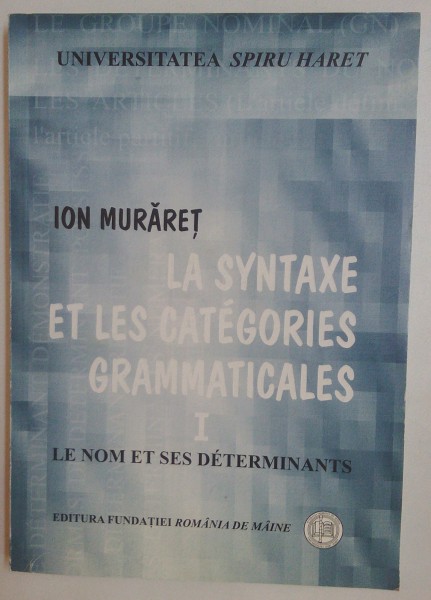 LA SYNTAXE ET LES CATEGORIES GRAMMATICALES I, LE NOM ET SES DETERMINANTS par ION MURARET , 2005
