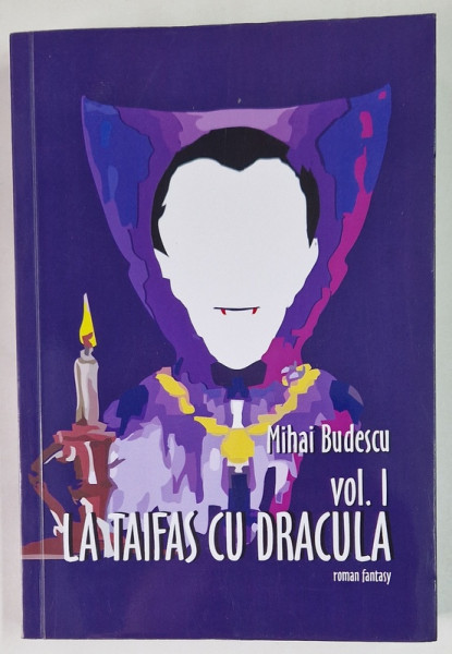 LA TAIFAS CU DRACULA , VOLUMUL I , roman fantasy de MIHAI BUDESCU , 2023