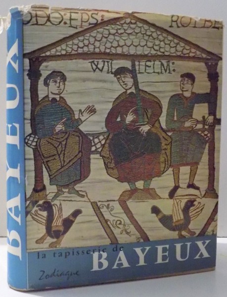 LA TAPISSERIE DE BAYEUX ET LA MANIERE DE VIVRE AU ONZIEME SIECLE de SIMONE BERTRAND