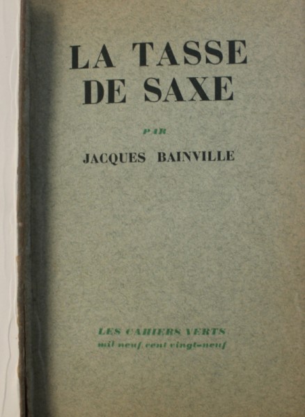 LA TASE DE SAXE par JACQUES BAINVILLE , 1929 , EXEMPLAR NUMEROTAT 2444 DIN 3650 PE HARTIE ALFA *