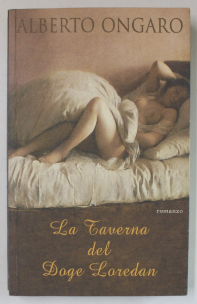 LA TAVERNA DEL DOGE LOREDAN , romanzo di ALBERTO ONGARO , TEXT IN LIMBA ITALIANA , 2004