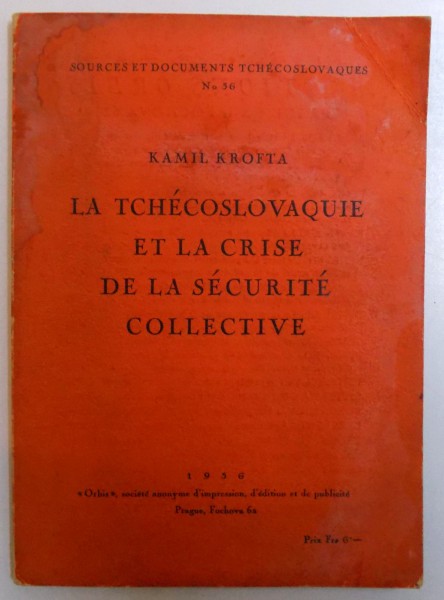 LA TCHECOSLOVAQUIE ET LA CRISE DE LA SECURITE COLLECTIVE par KAMIL KROFTA , 1936