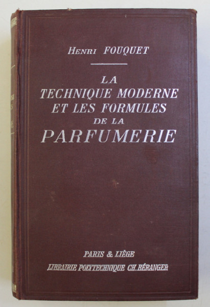 LA TECHNIQUE MODERNE ET LES FORMULES DE LA PARFUMERIE par HENRI FOUQUET , 1929