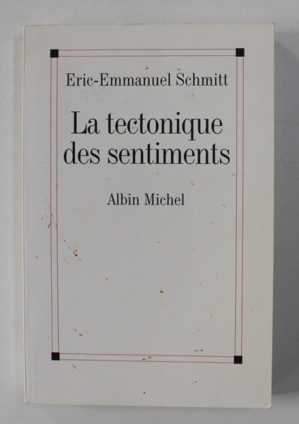 LA TECTONIQUE DES SENTIMENTS par ERIC - EMMANUEL SCHMITT , 2008